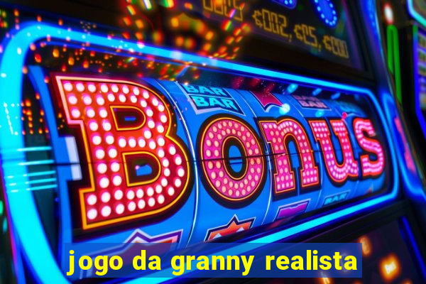 jogo da granny realista