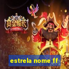 estrela nome ff