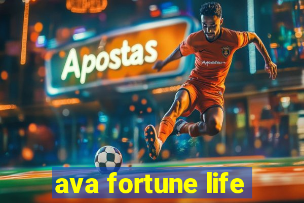 ava fortune life