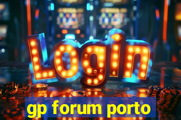 gp forum porto