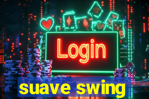 suave swing