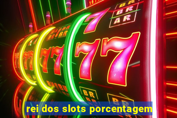 rei dos slots porcentagem