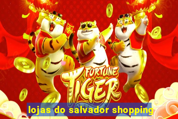 lojas do salvador shopping