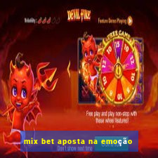 mix bet aposta na emoção