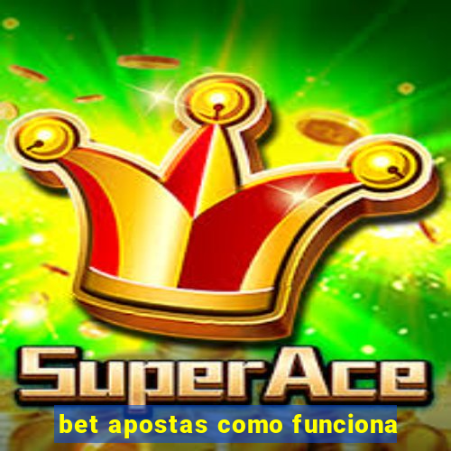 bet apostas como funciona