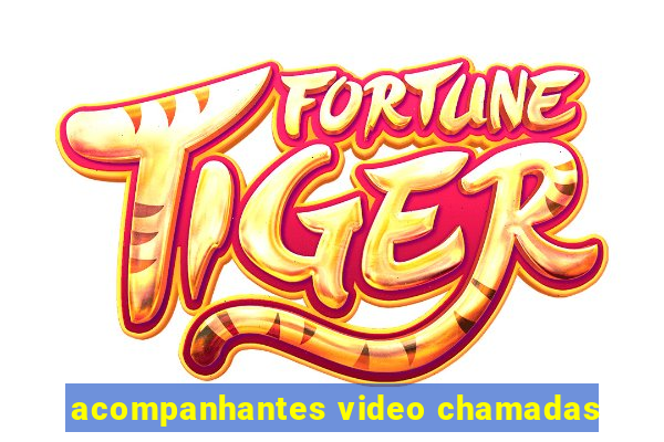 acompanhantes video chamadas