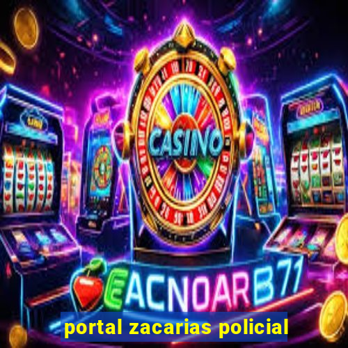 portal zacarias policial