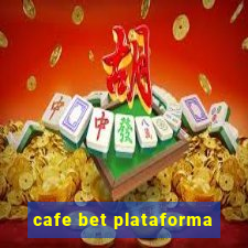 cafe bet plataforma