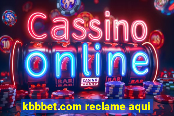 kbbbet.com reclame aqui