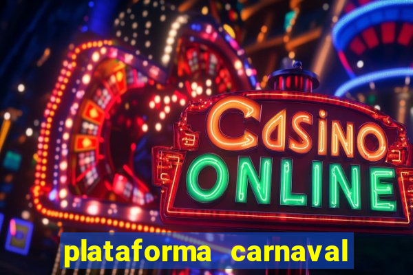 plataforma carnaval 777 bet