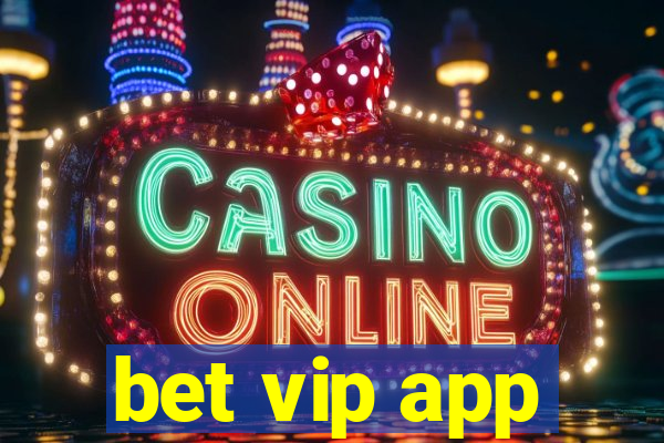 bet vip app