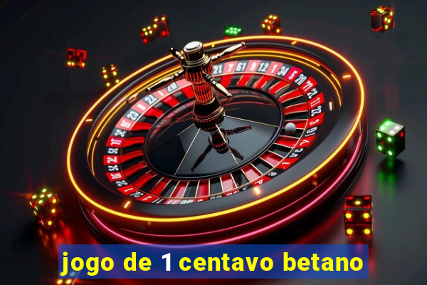 jogo de 1 centavo betano