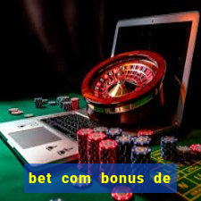 bet com bonus de cadastro sem deposito