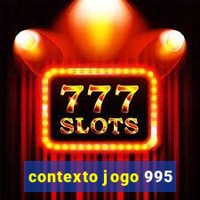 contexto jogo 995