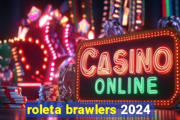 roleta brawlers 2024