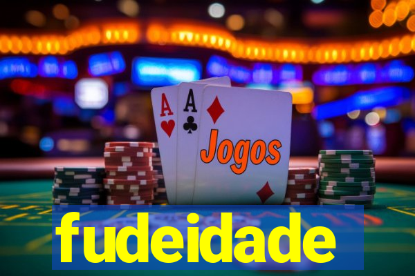 fudeidade