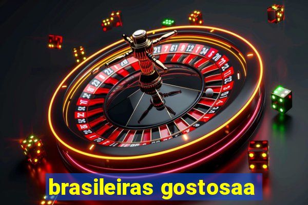 brasileiras gostosaa