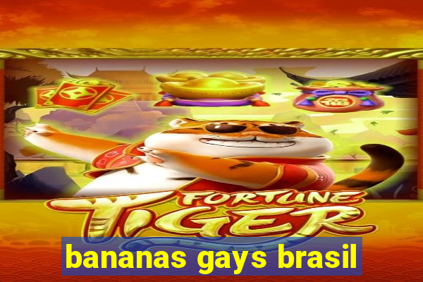 bananas gays brasil