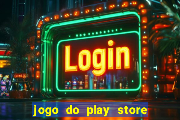 jogo do play store que ganha dinheiro de verdade