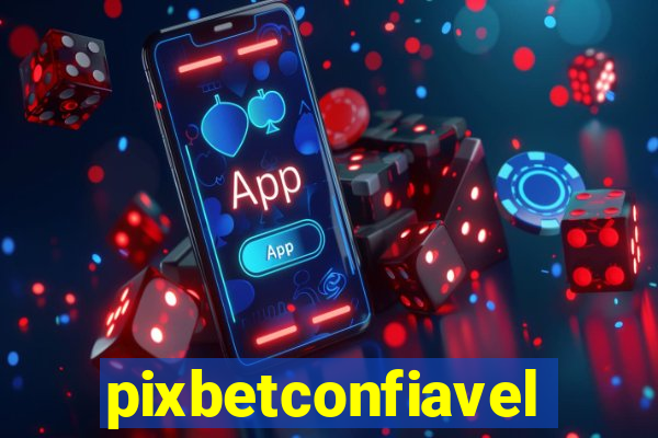 pixbetconfiavel