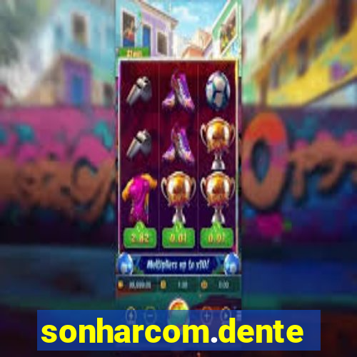 sonharcom.dente